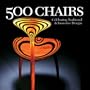 500 Chairs: Celebrating Traditional & Innovative Designs (500 Series)