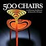 500 Chairs: Celebrating Traditional & Innovative Designs (500 Series)