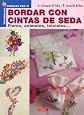 Bordar Con Cintas De Seda/ Silk Ribbon (Spanish Edition)