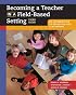 Becoming a Teacher in a Field-Based Setting: An Introduction to Education and Classrooms (with InfoTrac?)