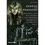 Genesis of the Pharaohs: Dramatic New Discoveries Rewrite the Origins of Ancient Egypt