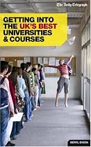 Getting into the UK's Best Universities and Courses: Daily Telegraph Guide