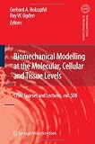 Biomechanical Modelling at the Molecular, Cellular and Tissue Levels (CISM International Centre for Mechanical Sciences) Image of Biomechanical Modelling at the Molecular, Cellular and Tissue Levels (CISM International Centre for Mechanical Sciences)