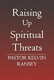 Raising Up Spiritual Threats