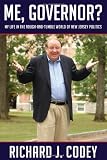Me, Governor?: My Life in the Rough-and-Tumble World of New Jersey Politics
