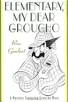 Elementary, My Dear Groucho: A Mystery featuring Groucho Marx