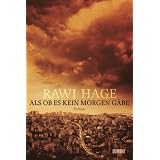 Als ob es kein Morgen g�bevon "Rawi Hage"