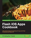 Flash iOS Apps Cookbook Flash iOS Apps Cookbook