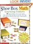 Shoe Box Math Learning Centers: Forty Easy-to-Make, Fun-to-Use Centers with Instant Reproducibles and Activities That Help Kids Practice Important Math Skills--Independently, Grades 1-3