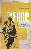 The FARC: The Longest Insurgency (Rebels)