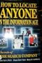 How to Locate Anyone in the Information Age: Secrets of the Search Company