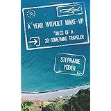 a year without make up tales of a 20 something traveler