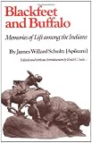 Blackfeet and Buffalo: Memories of Life among the Indians