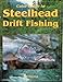 Color Guide to Steelhead Drift Fishing