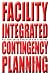 Facility Integrated Contingency Planning: For Emergency Response and Planning