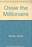 Ossie the millionaire