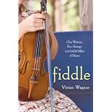 Fiddle: One Woman, Four Strings, and 8,000 Miles of Music