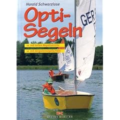 Opti-Segeln. Mit Tollen Regattatricks, Mit J�ngstensegelschein.
