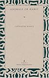 Animals of Habit (Wick Poetry Chapbook Series, Ser. 3, No. 7)