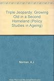 Triple jeopardy : growing old in a second homeland