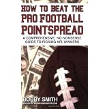 How to Beat the Pro Football Pointspread: A Comprehensive, No-Nonsense Guide to Picking NFL Winners