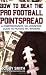 How to Beat the Pro Football Pointspread: A Comprehensive, No-Nonsense Guide to Picking NFL Winners