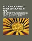 Association Football Clubs Established in 1948: NEA Salamis Famagusta FC, Mlaga Cf, FC Dinamo Bucureti, PFC Cska Sofia, FC Baia Mare