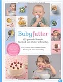 Babyfutter: 120 gesunde Rezepte, die Kind und Mutter schmecken - Jean Lalau Keraly, Jenny Carenco