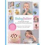 Babyfutter: 120 gesunde Rezepte, die Kind und Mutter schmeckenvon "Carenco Jenny Dr. Jean..."