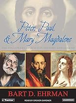 Peter, Paul, and Mary Magdalene: The Followers of Jesus in History and Legend Peter, Paul, and Mary Magdalene: The Followers of Jesus in History and Legend