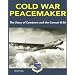 Cold War Peacemaker: The Story of Cowtown and the Convair B-36