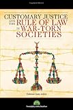 Customary Justice and the Rule of Law in War-torn Societies