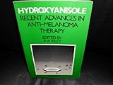 Hydroxyanisole : recent advances in anti-melanoma therapy