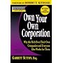 Rich Dad's Advisors: Own Your Own Corporation: Why the Rich Own Their Own Companies and Everyone Else Works for Them