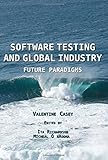 Software testing and global industry : future paradigms