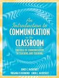 An Introduction to Communication in the Classroom: The Role of Communication in Teaching and Training