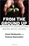 From The Ground Up Grassroots Organizations Making Social Change