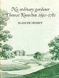 No ordinary gardener : Thomas Knowlton, 1691-1781