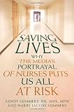 Saving Lives: Why the Medias Portrayal of Nurses Puts Us All at Risk (Kaplan Voices Nurses)