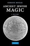 Ancient Jewish Magic: A History