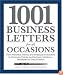 1001 Business Letters for All Occasions: From Interoffice Memos and Employee Evaluations to Company Policies and Business Invitations - Templates for Every Situation