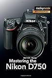 Mastering the Nikon D750