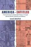 America Entitled: The Fostering of a Dependent Nation Through Mental Health Disability and Welfare (Volume 1)