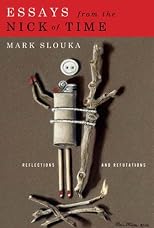 Essays from the Nick of Time: Reflections and Refutations