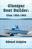 Glasspar Boat Builder: Circa 1952-1962