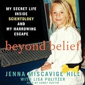 Beyond Belief: My Secret Life Inside Scientology and My Harrowing Escape | [Jenna Miscavige Hill]
