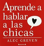 Como hablarle a las chicas (Spanish Edition)
