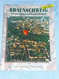 Braunschweig von oben: Luftaufnahmen und Beschreibungen - Dieter Heitefuss