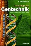 Grundzüge der Gentechnik: Theorie und Praxis