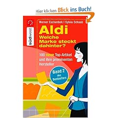 Aldi Welche Marke steckt dahinter? -: 100 neue Top-Artikel und ihre prominenten Hersteller